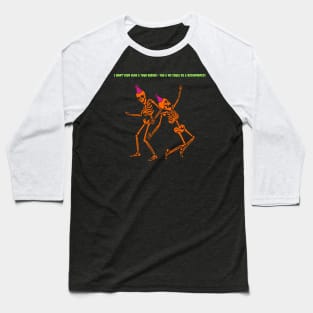 “You & Me Could Go & Necromance!” Dance Party Skeletons Baseball T-Shirt